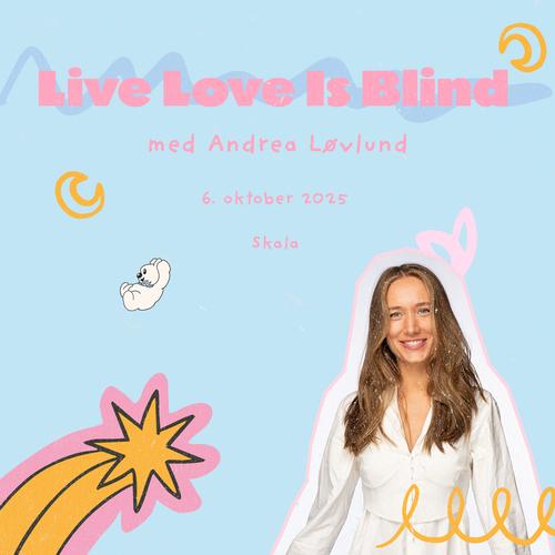 Arrangementside: Love is blind LIVE!
