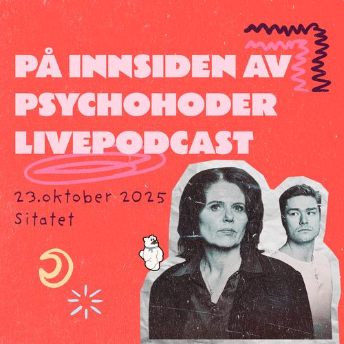 Arrangementside: På innsiden av psychoholder livepodcast