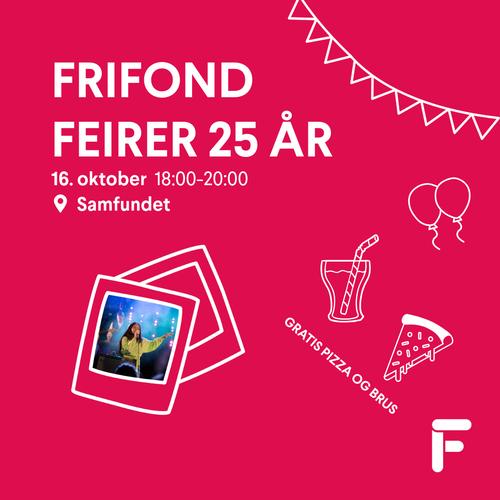 Arrangementside: Frifond fyller 25 år!