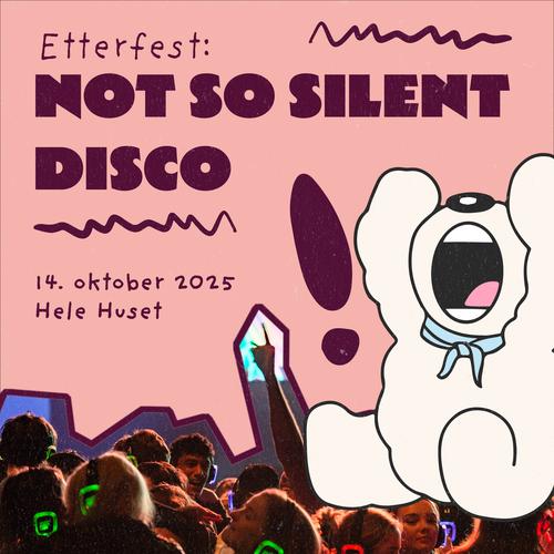 Arrangementside: Etterfest: Not so Silent Disco